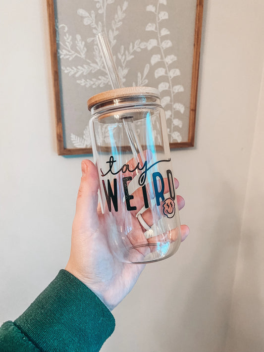 Stay Weird Glass